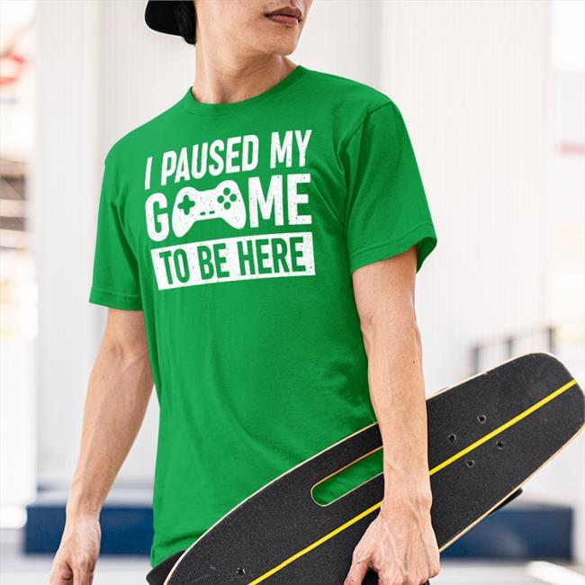 Brandon I Paused My Game To Be Here Shirts I Paused My Game To Be Here T Shirts