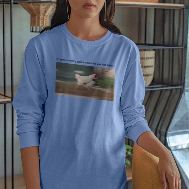I'm Going To Tell My Grandchildren This Was Josh Hawley Shirt