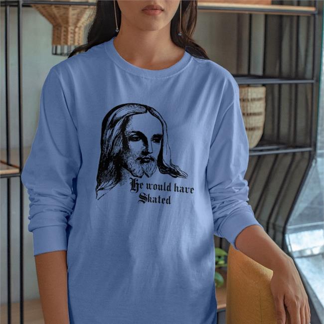Jesus Goodshirts He Would Have Skated Shirt