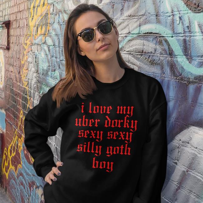 Canaryyblue I Love My Uber Dorky Sexy Sexy Sweatshirt