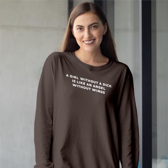 A Girl Without A Dick Is Like An Angel Without Wings T-Shirt