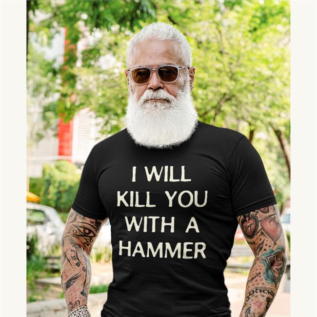 Lucca I Will Kill You With A Hammer T Shirts Lucca International