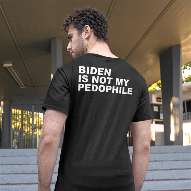Funny Biden Is Not My Pedophile Shirt