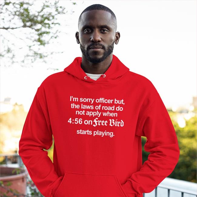 I'm Sorry Officer But The Laws Of Road Do Not Apply Sweatshirt