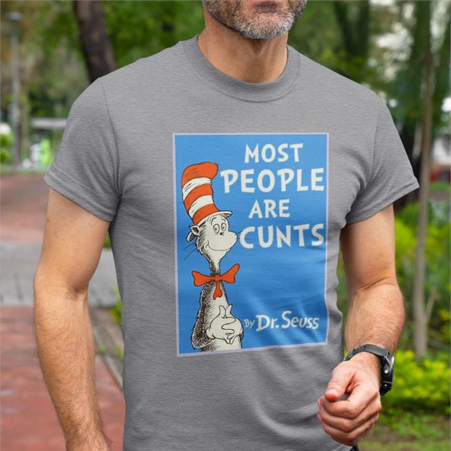 Shirts That Go Hard Store Most People Are Cunt By Dr Seuss Long Sleeve Tee Shirt