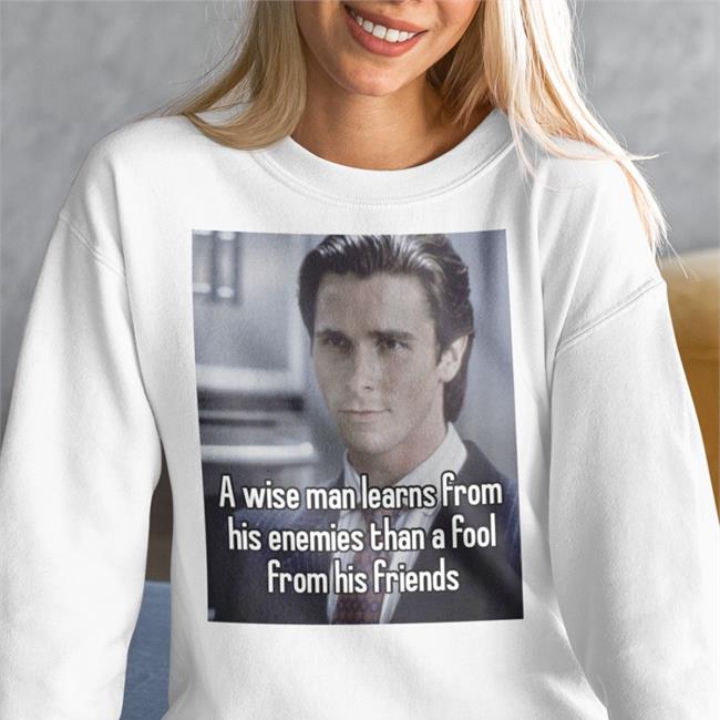 A Wise Man Learns From His Enemies Than A Fool From His Friends Hoodie