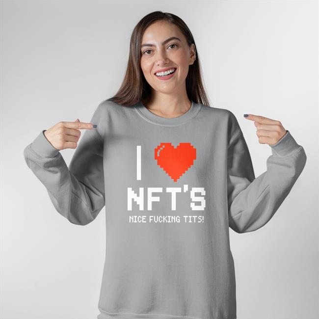 I Love Nice Fucking Tits Sweatshirt Ross Pal