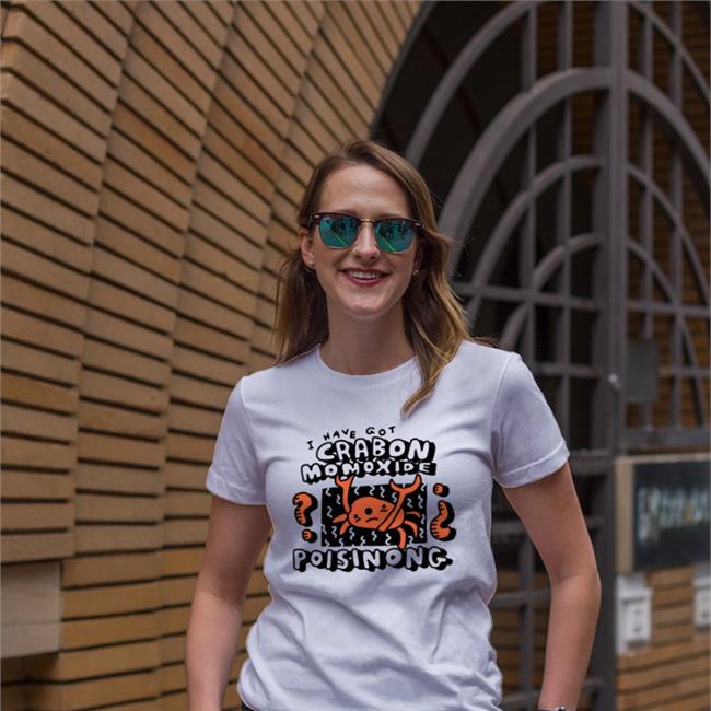 Zoe Bread Store I Have Got Crabon Monoxide Poisinong Shirt
