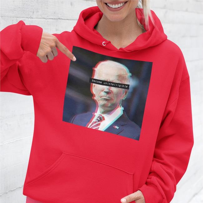 Biden Become Unintelligible Shirts
