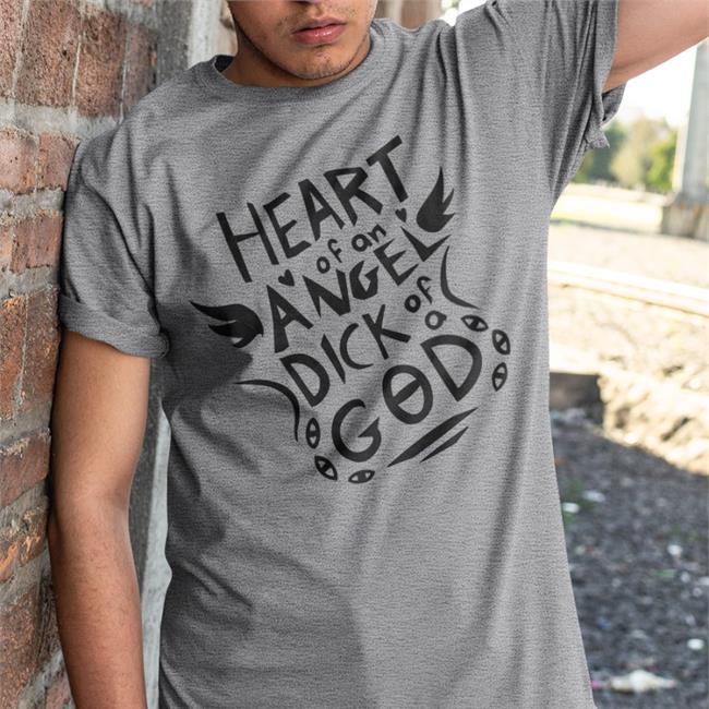 Funny Heart Of An Angel Dick Of A God Shirt