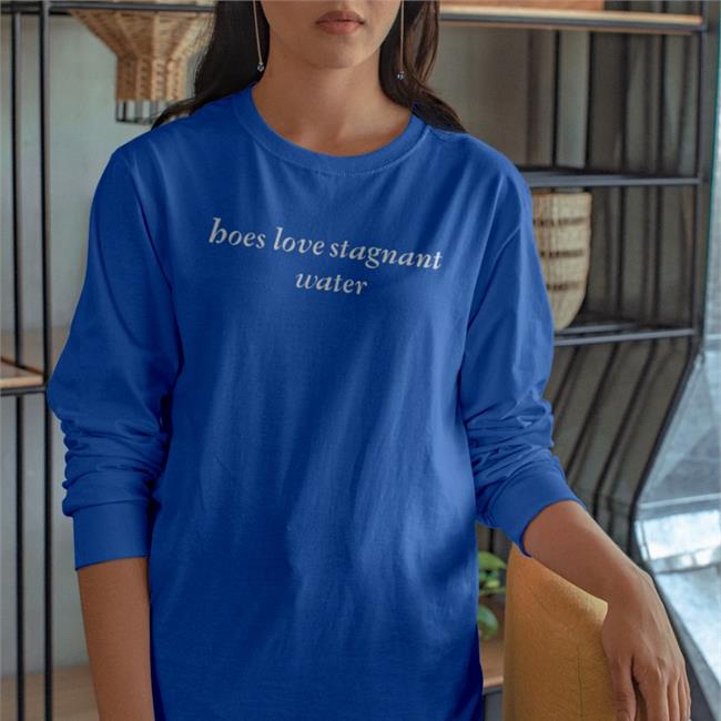 ShirtsThatGoHard Hoes Love Stagnant Water Black Tee