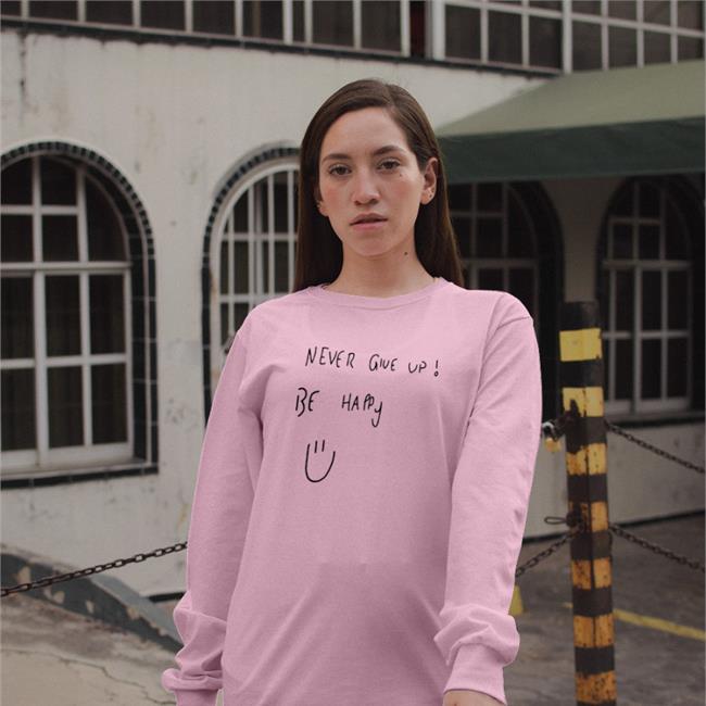 Never Give Up Be Happy Shirt