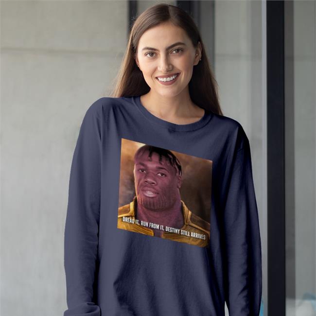 Lovetheshirt Dread It. Run From It. Destiny Still Arrives Shirt