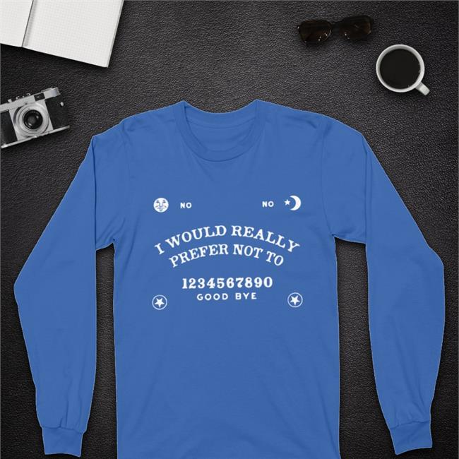 I Would Really Prefer Not To Hoodied Sweatshirt