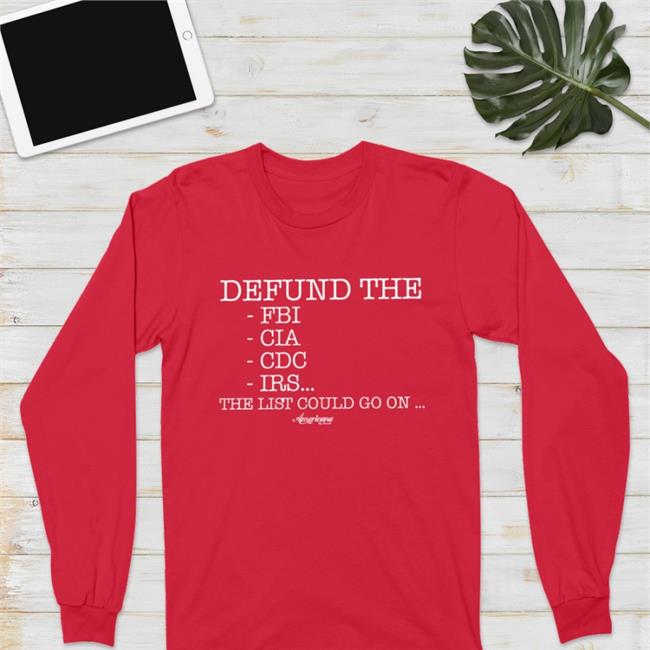 Defund The Fbi, Cia, Cdc, Irs…The List Could Go On Shirt Danielle D'Souza Gill Americana By Danielle Store