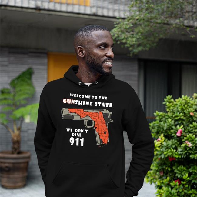 Welcome To The Gunshine State We Don't Dial 911 Tee Shirts
