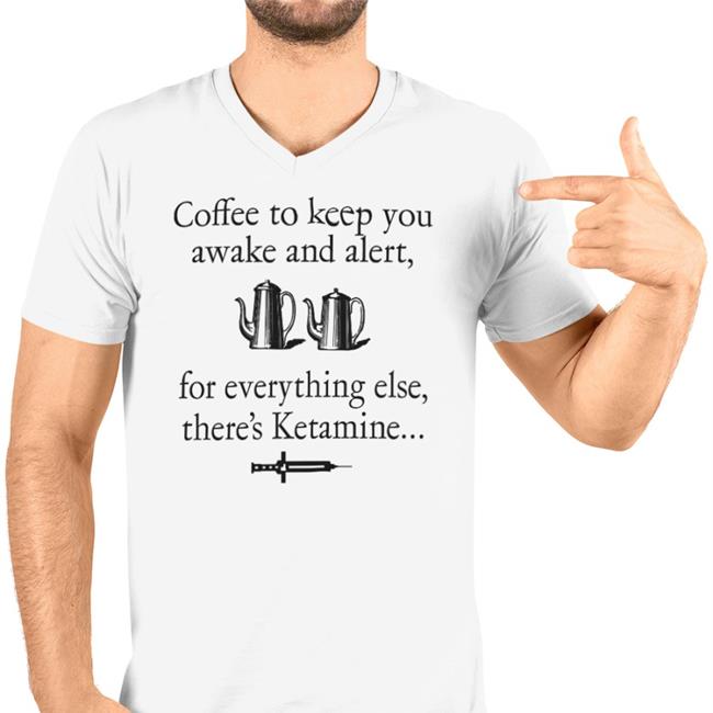 Coffee To Keep You Awake And Alert For Everything Ketamine Hoodie