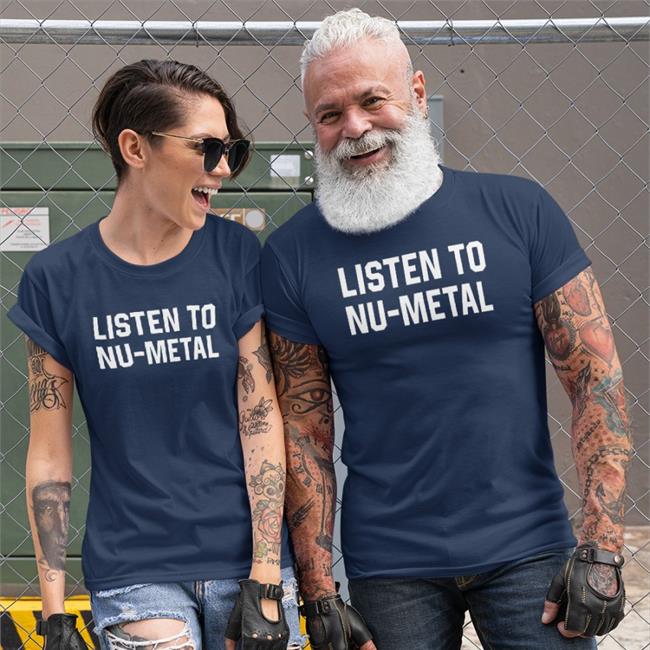 Listen To Nu-Metal Shirt