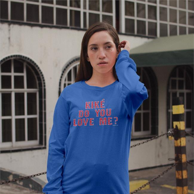 Kike Do You Love Me Long Sleeve Tee Shirt