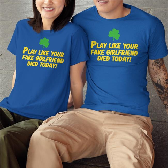 Play Like Your Fake Girlfriend Died Today Shirts Dave Portnoy