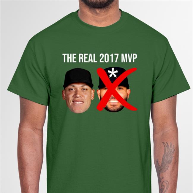 Yankees The Real 2017 Mvp Aaron Judge Not Altuve T Shirt Desireeloyola