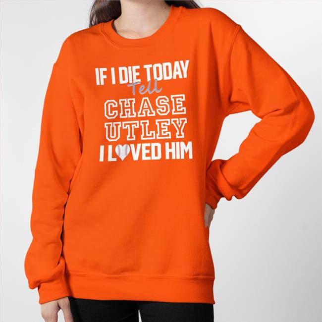 If I Die Today Tell Chase Utley I Love Him Hoodie Inthephanattic Baseballin'