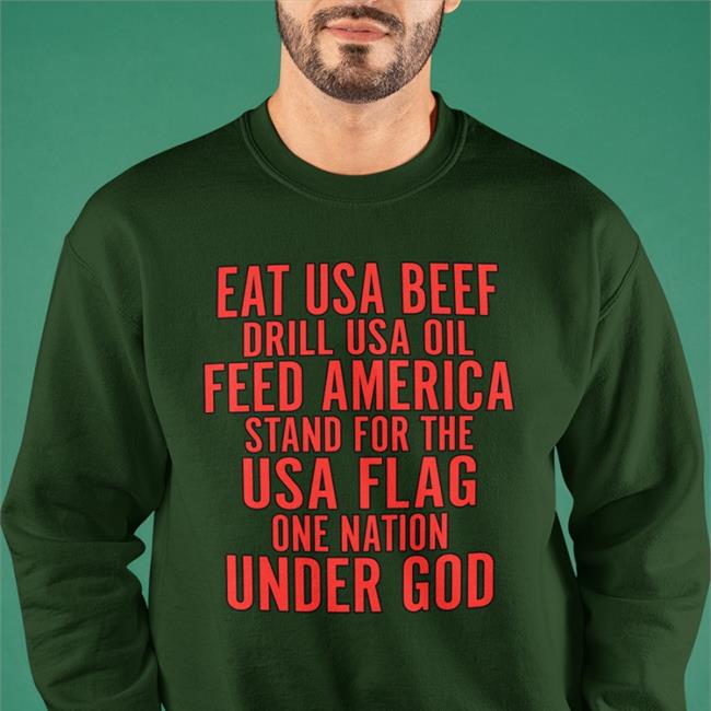 Eat Us Beef Drill Us Oil Feed America Stand For The Usa Flag Shirt Grey Aceciliahines58