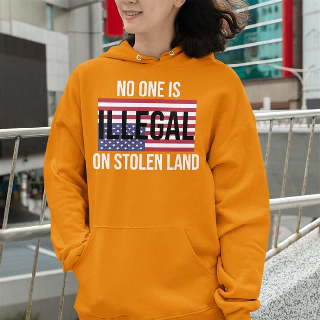 No One Is Illegal On Stolen Land Shirt Nativeamerican.Usa