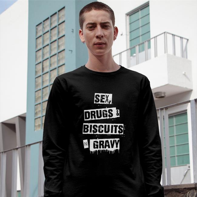 Sex Drugs Biscuits And Gravy T Shirt