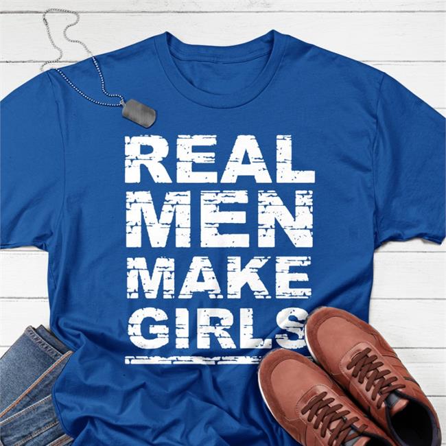 Real Men Make Girls Tee