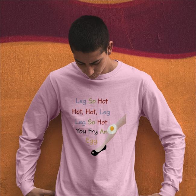 Poorly Translated Shirts Leg So Hot Hot Hot Leg Leg So Hot You Fry An Egg Tee Translatedtees