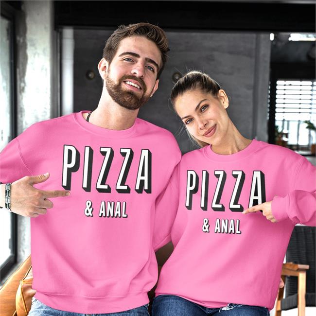 Pizza And Anal New Shirt Shirts That Go Hard