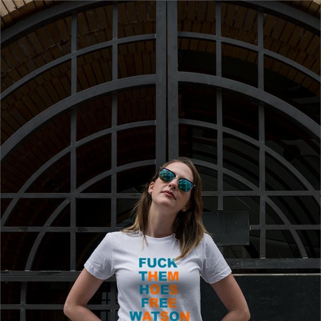 Fuck Them Hoes Free Watson Tee Shirts
