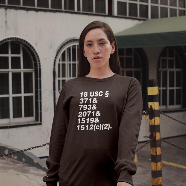18 Usc And 371 And 793 And 2071 And 1519 Ns 1512C2 Sweatshirt
