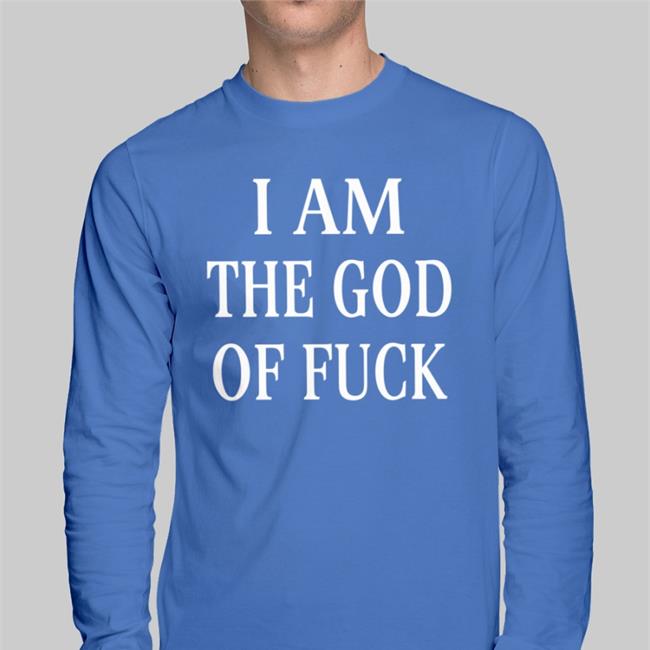 I Am The God Of Fuck Tee