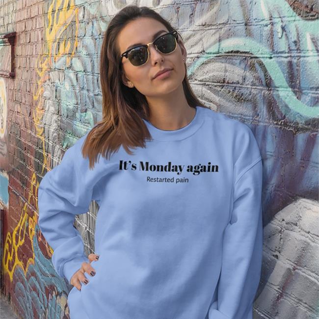 It's Monday Again Restarted Pain T Shirt