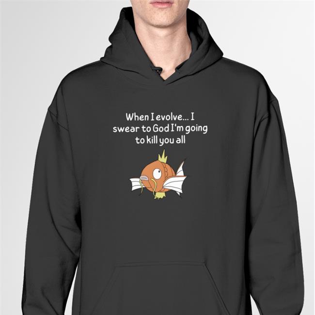 Shirtsthtgohard When I Evolve I Swear To God I'm Going To Kill You All Tee Black
