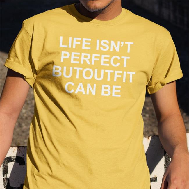 Poorly Translated Shirts Life Isn't Perfect Butoutfit Can Be T Shirt Translatedtees
