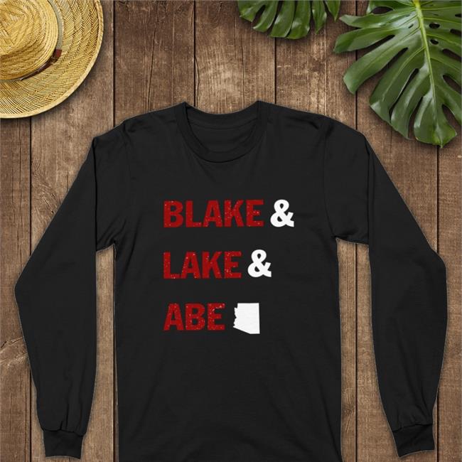 Abe Hamadeh For Arizona Ag Blake And Lake And Abe Shirt