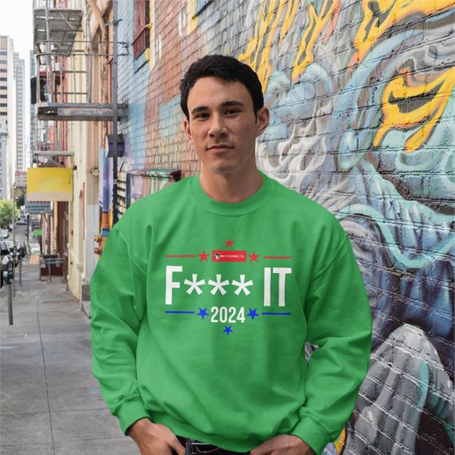Fuck It 2024 Shirt It 2024 Shirt The Best Political Shirts Merch Luke Rudkowski