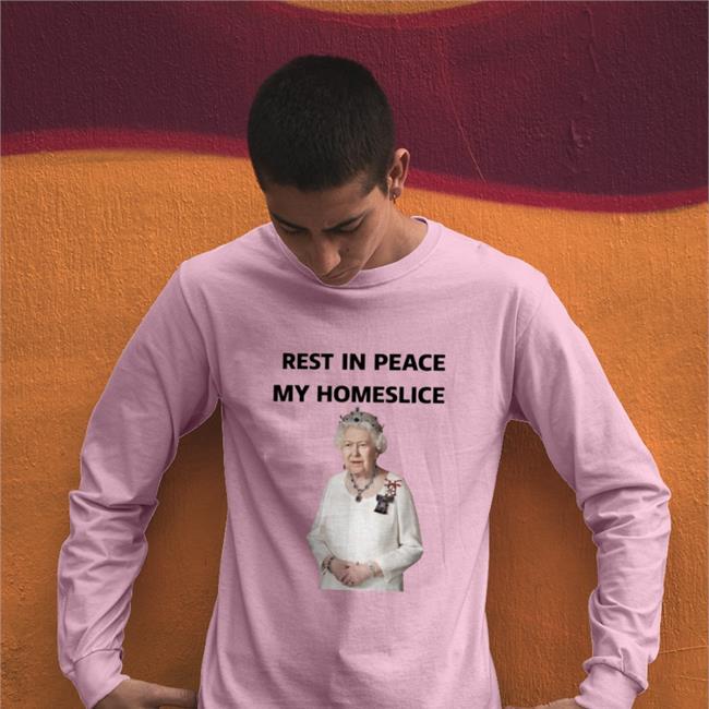 Therealsmalltee Queen Elizabeth II Rest In Peace My Homeslice Shirt