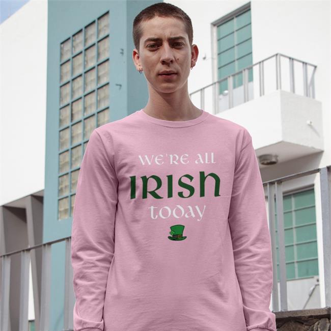 We’re All Irish Today T Shirt Irish Green