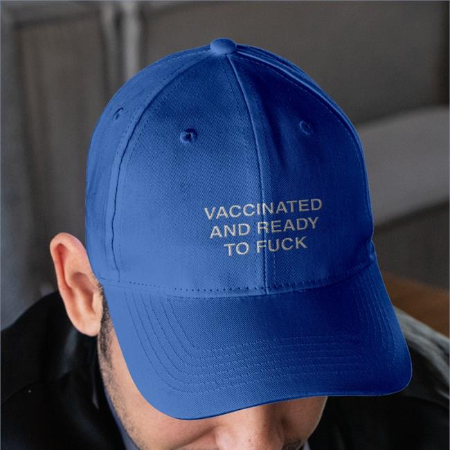 Vaccinated And Ready To Fuck Hats Shirtsthtgohard