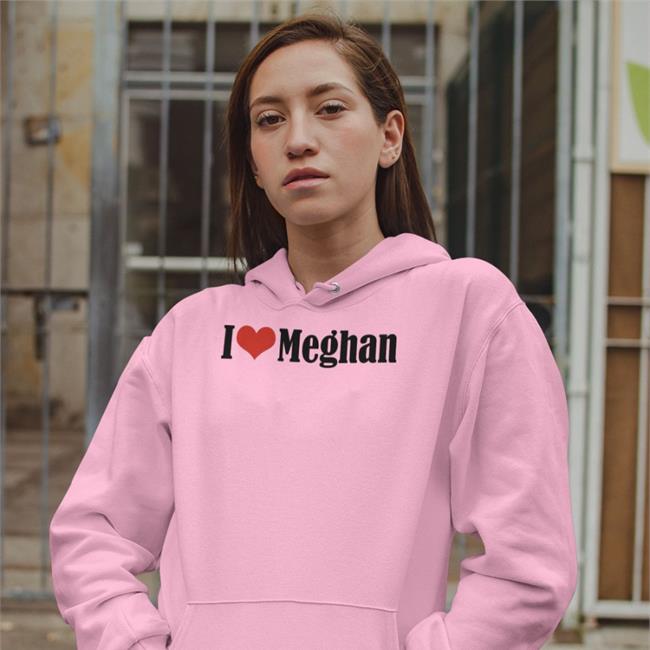 I Love Meghan Sweatshirt Fotiosfrida