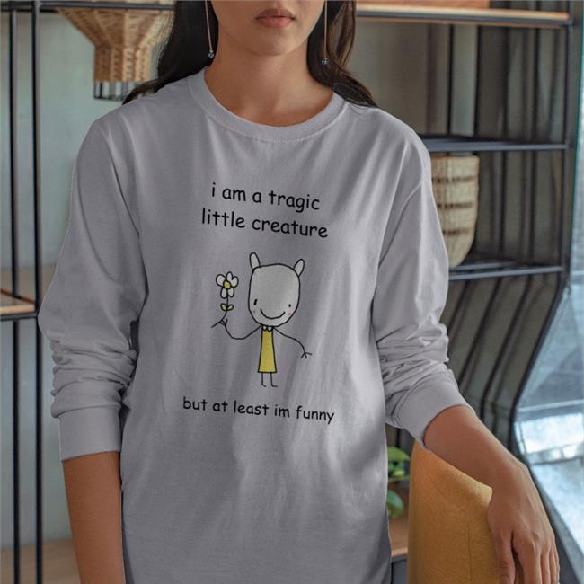 Stinky Katie White I Am A Tragic Little Creature But At Least Im Funny Shirt