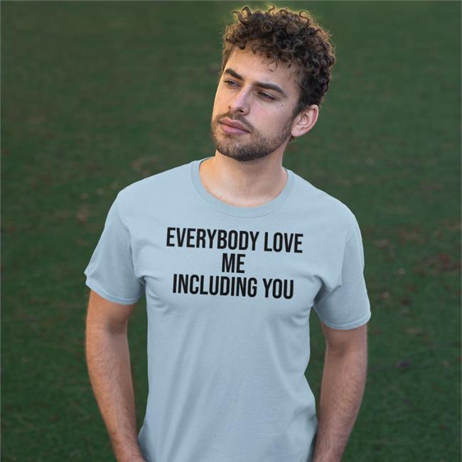 Poorly Translated Shirts Everybody Love Me Including You Sweatshirt