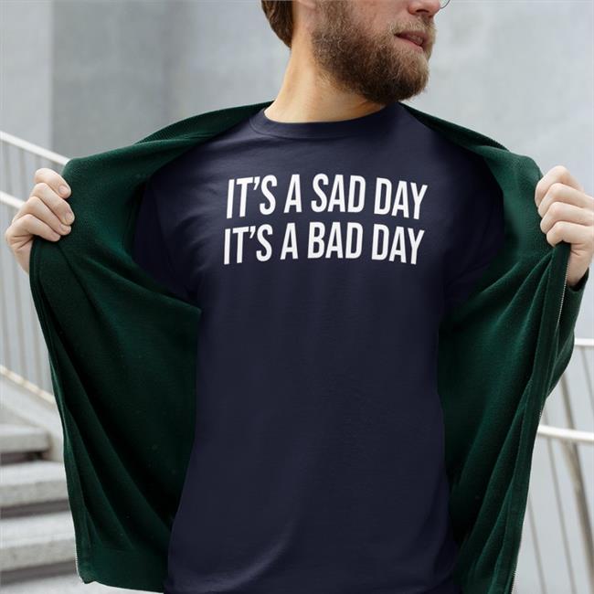 Barstoolsports Store It's A Sad Day It's A Bad Day Shirts