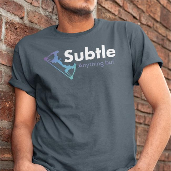 Anything But Subtle Shirt Samikat Samikatplays Subtle Anything But Shirt