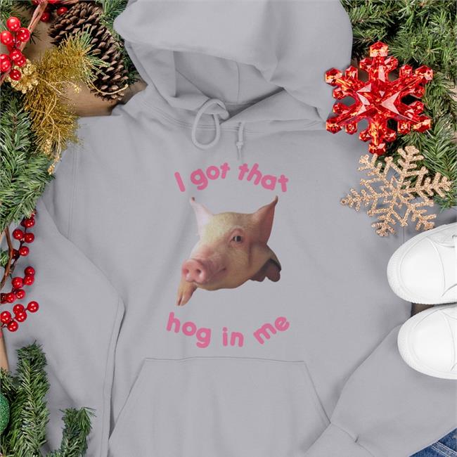 Thegoodshirts Store I Got That Hog In Me T Shirts