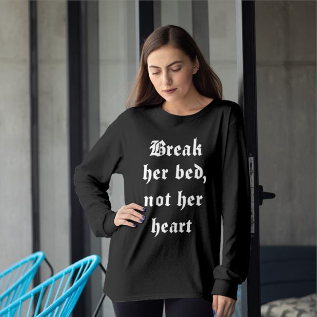 Shirts That Go Hard Break Her Bed Not Her Heart Shirt Shirtsthatgohard